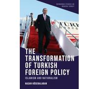The Transformation of Turkish Foreign Policy: Islamism and Nationalism (Edinburgh Studies on Modern Turkey)