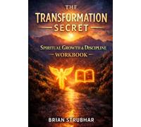 The Transformation Secret: Spiritual Growth & Discipline WORKBOOK