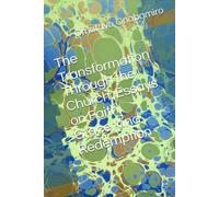 The Transformation Through the Church: Essays on Faith, Grace, and Redemption