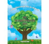 The Transformation Tree: A Children's Book For All Humans