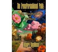 The Transformational Path: The Mindful Art of Walking