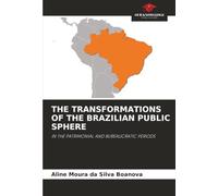 THE TRANSFORMATIONS OF THE BRAZILIAN PUBLIC SPHERE: IN THE PATRIMONIAL AND BUREAUCRATIC PERIODS
