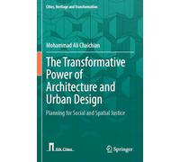 The Transformative Power of Architecture and Urban Design: Planning for Social and Spatial Justice