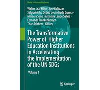 The Transformative Power of Higher Education Institutions in Accelerating the Implementation of the UN SDGs (World Sustainability Series)