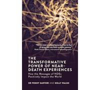 The Transformative Power of Near-Death Experiences: How the Messages of NDEs Can Positively Impact the World