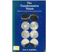 THE TRANSFORMATIVE VISION Reflections on the Nature and History of the Human Experience