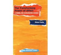 The Transforming Power Of Affect: A Model For Accelerated Change