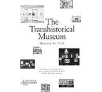 The Transhistorical Museum: Mapping The Field