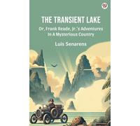 The Transient Lake Or, Frank Reade, Jr. s Adventures In A Mysterious Country