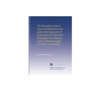 The Transition Curve or Curve of Adjustment As Applied to the Alignment of Railroads by the Method of Rectangular Co-Ordinates and by Deflection Angles (or Polar Co-Ordinates)