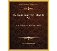 The Transition From Ritual To Art: The Dromenon And The Drama