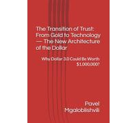 The Transition of Trust: From Gold to Technology - The New Architecture of the Dollar: Why Dollar 3.0 Could Be Worth $1,000,000?