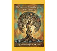 The Transition Phase of Pregnancy: Expanded Edition