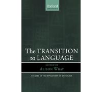 The Transition To Language (Oxford Linguistics): 2 (Studies in the Evolution of Language)