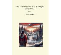 The Translation of a Savage, Volume 1 (Classic Books)