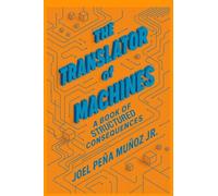 The Translator of Machines: A Book of Structured Consequences