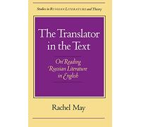 The Translator of the Text: On Reading Russian Literature in English (Studies in Russian Literature and Theory)