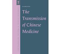 The Transmission of Chinese Medicine Paperback: 7 (Cambridge Studies in Medical Anthropology, Series Number 7)