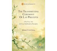 The Transmission Ritual of Lay Precepts (The Five, Ten, and Lay Bodhisattva Precepts)