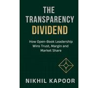 The Transparency Dividend: How Open-Book Leadership Wins Trust, Margin, and Market Share