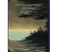 The Transparency of Things - Contemplating the Nature of Experience