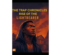 The Trap Chronicles: Rise of the Lightbearer
