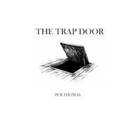The Trap Door: A story of travel, chaos, friendship and a search for meaning.