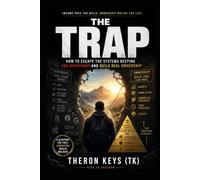 The Trap: How to Escape the Systems Keeping You Dependent and Build Real Ownership (Keys to Freedom)