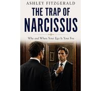 THE TRAP OF NARCISSUS. Why and when Your Ego Is Your Foe: What if the greatest obstacle in your life isn’t failure, bad luck, or other people… but your own ego?