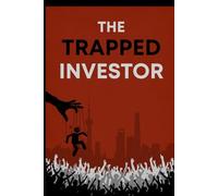 The Trapped Investor: They need you to believe. That’s how they win.