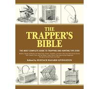 The Trapper's Bible: The Most Complete Guide to Trapping and Hunting Tips Ever