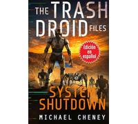 The Trash Droid Files: System Shutdown : Libro 5 (Edición en español): (The Trash Droid Files - A Darkly Funny Sci-Fi Comedy About a Rogue Robot) ... (The Trash Droid Files (Edición en español))
