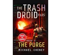 The Trash Droid Files: The Purge: Libro 3 (Edición en español): (The Trash Droid Files - A Darkly Funny Sci-Fi Comedy About a Rogue Robot) (Edición en ... (The Trash Droid Files (Edición en español))