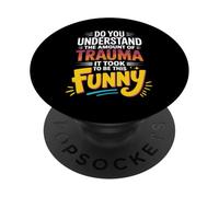 The Trauma It Took To Be This Funny - PopSockets PopGrip Adhesivo