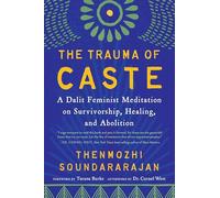 The Trauma of Caste: A Dalit Feminist Meditation on Survivorship, Healing, and Abolition