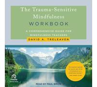 The Trauma-sensitive Mindfulness Workbook: A Comprehensive Guide for Mindfulness Teachers