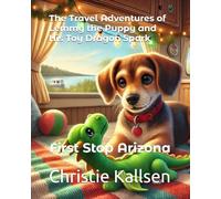 The Travel Adventures of Lemmy the Puppy and His Toy Dragon Spark: First Stop Arizona (The Adventures of Lemmy & Spark Travel the USA Series)