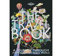 The Travel Book: A Complete Guide to Every Country in the World with Expert Travel Tips, Stunning Photography, Cultural Insights & Detailed Maps (Lonely Planet)