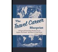 The Travel Career Blueprint: 10 Types of Travel Jobs That Pay You to Explore the World - and Where to Find Them!