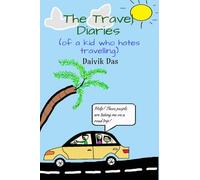 The Travel Diaries (of a kid who hates travelling)