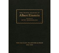 The Travel Diaries of Albert Einstein: The Far East, Palestine, and Spain, 1922 - 1923 [Idioma Inglés]