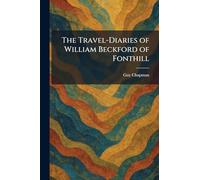 The Travel-Diaries of William Beckford of Fonthill