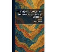 The Travel-Diaries of William Beckford of Fonthill