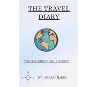 The Travel Diary: "A Lined Travel Journal for Adventurers, Explorers & Wanderers | Cream Pages, 6x9 Paperback"