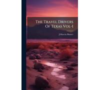 The Travel Drivers Of Texas Vol-I