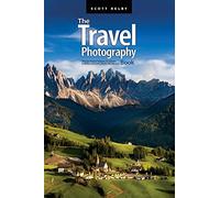 The Travel Photography Book: Step-by-step Techniques to Capture Breathtaking Travel Photos like the Pros: 4
