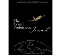 The Travel Professional Journal: The #1 Planner for Travel Agent planning and notes 8x10: Simplify the hard work, multiply the commissions