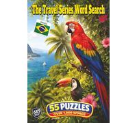 The Travel Series Word Search: Brazil: Experience Brazil in 55 Word Search Puzzles and Over 1,000 Words Featuring Rio, Christ the Redeemer, Amazon Rainforest, Carnival, Iguazu Falls, Food, and Samba