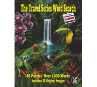 The Travel Series Word Search: Costa Rica: Feel the Rainforest Mist, Watch Scarlet Macaws Soar, Spot Treetop Sloths, Soak in Natural Hot Springs, Discover Costa Rica in 55 Puzzles Over 1,000 Words