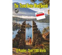 The Travel Series Word Search: Indonesia: Explore Indonesia’s Bali Rice Terraces, Borobudur, Street Food, Monkey Forests, Jungle Waterfalls and Early Java Man Finds in 55 Puzzles and Over 1,000 Words